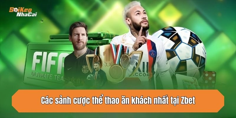 Các sảnh cược thể thao ăn khách nhất tại Zbet