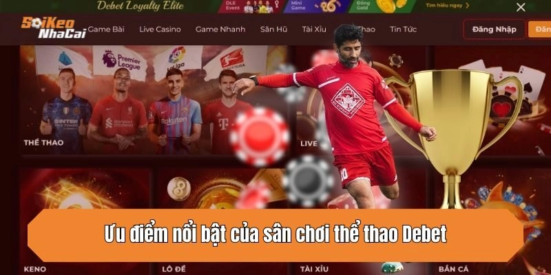 Ưu điểm nổi bật của sân chơi thể thao Debet