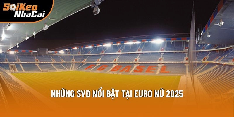 Địa Điểm Tổ Chức Euro 2025 – Soi Kèo Nhà Cái Chia Sẻ Danh Sách Sân Hot
