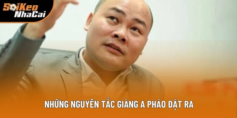 Những nguyên tắc Giàng A Pháo đặt ra Những nguyên tắc Giàng A Pháo đặt ra