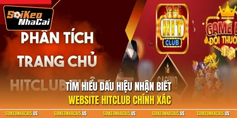 Tìm hiểu dấu hiệu nhận biết website HITCLUB chính xác